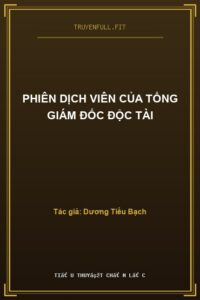 Phiên Dịch Viên Của Tổng Giám Đốc Độc Tài