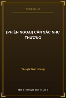 [Phiên Ngoại] Cận Sắc Như Thương