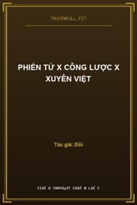 Phiến Tử x Công Lược x Xuyên Việt