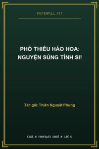Phó Thiếu Hào Hoa: Nguyện Sủng Tình Si!