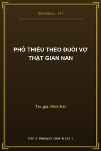 Phó Thiếu Theo Đuổi Vợ Thật Gian Nan