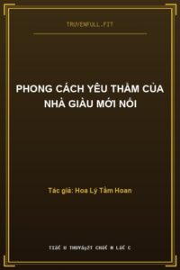 Phong Cách Yêu Thầm Của Nhà Giàu Mới Nổi