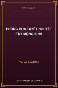 Phong Hoa Tuyết Nguyệt Túy Mộng Sinh