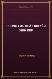 Phong Lưu Khất Nhi Yêu Xinh Đẹp