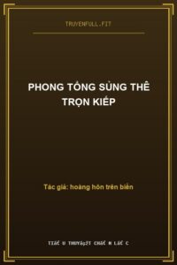 Phong Tổng Sủng Thê Trọn Kiếp