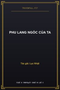 Phu Lang Ngốc Của Ta