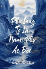 Phu Lang Ta Là Nam Phụ Ác Độc