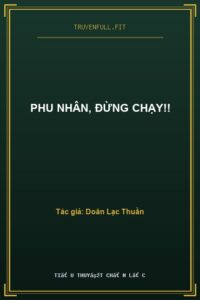 Phu Nhân, Đừng Chạy!!