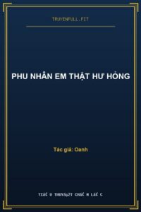 Phu Nhân Em Thật Hư Hỏng