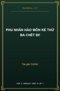 Phu Nhân Hào Môn Kẻ Thứ Ba Chết Đi!