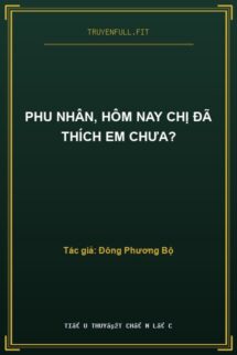 Phu Nhân, Hôm Nay Chị Đã Thích Em Chưa?