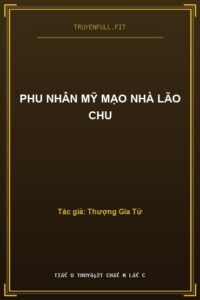 Phu Nhân Mỹ Mạo Nhà Lão Chu