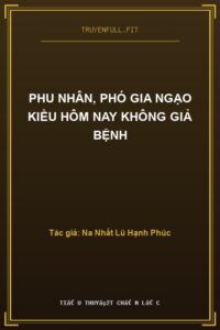 Phu Nhân, Phó Gia Ngạo Kiều Hôm Nay Không Giả Bệnh