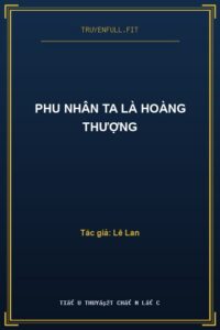 Phu Nhân Ta Là Hoàng Thượng
