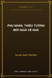 Phu Nhân, Thiếu Tướng Mời Ngài Về Nhà