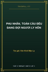 Phu Nhân, Toàn Cầu Đều Đang Đợi Ngươi Ly Hôn