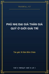 Phú Nhị Đại Giả Thần Giả Quỷ Ở Giới Giải Trí
