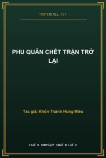 Phu Quân Chết Trận Trở Lại