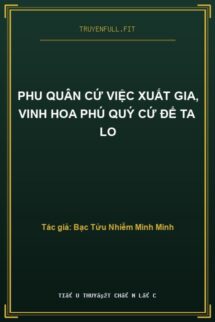 Phu Quân Cứ Việc Xuất Gia, Vinh Hoa Phú Quý Cứ Để Ta Lo