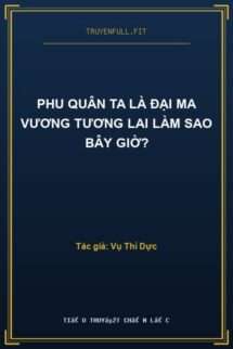 Phu Quân Ta Là Đại Ma Vương Tương Lai Làm Sao Bây Giờ?