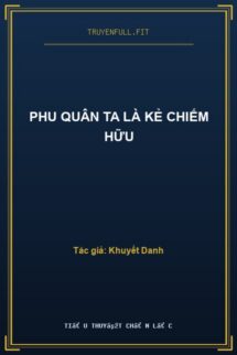 Phu Quân Ta Là Kẻ Chiếm Hữu