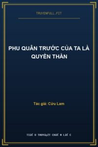 Phu Quân Trước Của Ta Là Quyền Thần