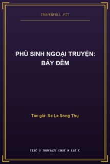 Phù Sinh Ngoại Truyện: Bảy Đêm