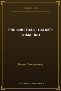 Phù Sinh Thác – Hai Kiếp Thâm Tình