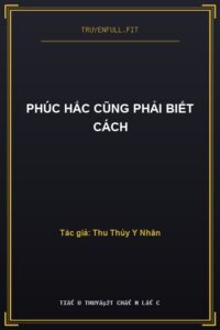 Phúc Hắc Cũng Phải Biết Cách