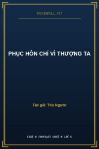 Phục Hôn Chỉ Vì Thượng Ta