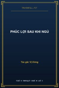 Phúc Lợi Sau Khi Ngủ