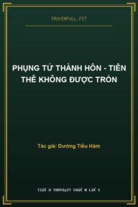Phụng Tử Thành Hôn – Tiên Thê Không Được Trốn