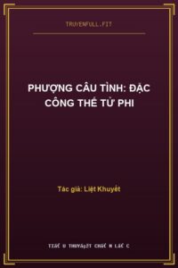 Phượng Câu Tình: Đặc Công Thế Tử Phi