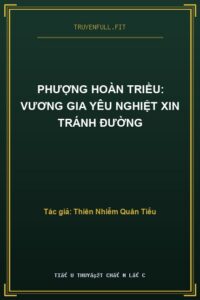 Phượng Hoàn Triều: Vương Gia Yêu Nghiệt Xin Tránh Đường