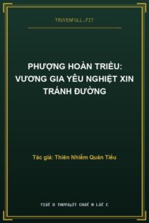 Phượng Hoàn Triều: Vương Gia Yêu Nghiệt Xin Tránh Đường