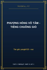 Phượng Hồng Vô Tâm – Tiếng Chuông Gió