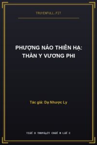 Phượng Náo Thiên Hạ: Thần Y Vương Phi
