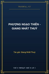 Phượng Ngạo Thiên – Giang Nhất Thuỷ