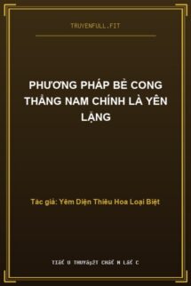 Phương Pháp Bẻ Cong Thẳng Nam Chính Là Yên Lặng