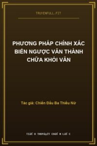 Phương Pháp Chính Xác Biến Ngược Văn Thành Chữa Khỏi Văn