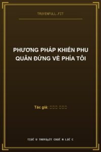 Phương Pháp Khiến Phu Quân Đứng Về Phía Tôi
