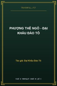 Phượng Thê Ngô – Đại Khẩu Đào Tô
