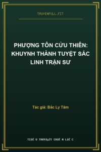 Phượng Tôn Cửu Thiên: Khuynh Thành Tuyệt Sắc Linh Trận Sư