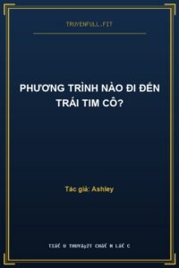 Phương Trình Nào Đi Đến Trái Tim Cô?