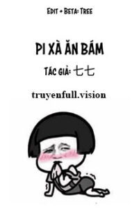 Pi Xà Ăn Bám – Thất Thất