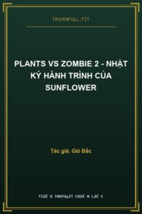 Plants Vs Zombie 2 – Nhật Ký Hành Trình Của Sunflower