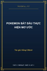 Pokemon Bắt Đầu Thực Hiện Mơ Ước