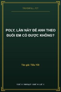 Poly, Lần Này Để Anh Theo Đuổi Em Có Được Không?
