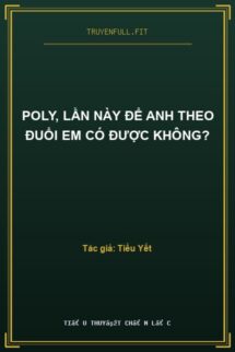 Poly, Lần Này Để Anh Theo Đuổi Em Có Được Không?