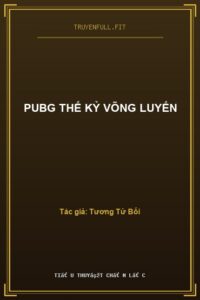 PUBG Thế Kỷ Võng Luyến